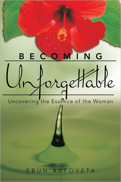 Becoming Unforgettable: Uncovering the Essence of the Woman