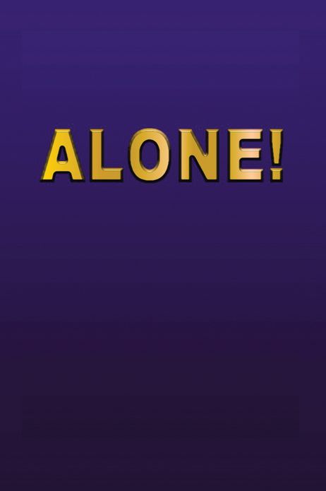 ALONE!