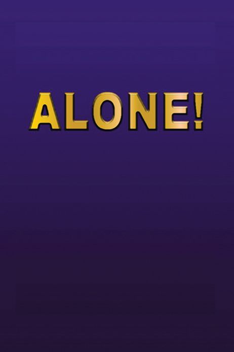 ALONE!
