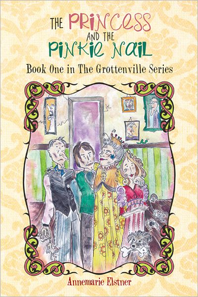 THE PRINCESS AND THE PINKIE NAIL: Book One in The Grottenville Series