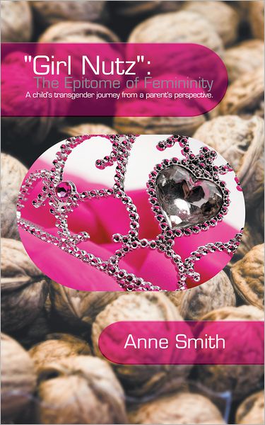 "Girl Nutz": The Epitome of Femininity: A child's transgender journey from a parent's perspective.