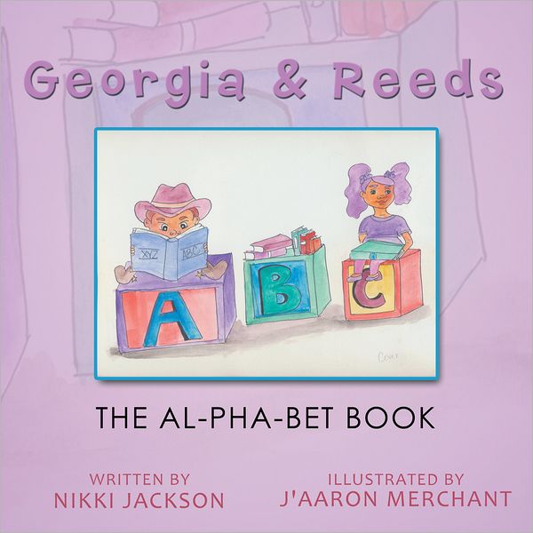 Georgia & Reeds: The AL-PHA-BET Book