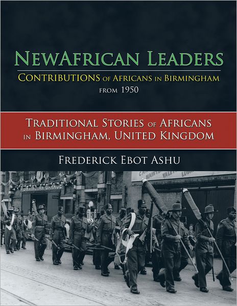 NewAfricanLeaders Contributions of Africans in Birmingham from 1950: Traditional Stories of Africans in Birmingham, United Kingdom