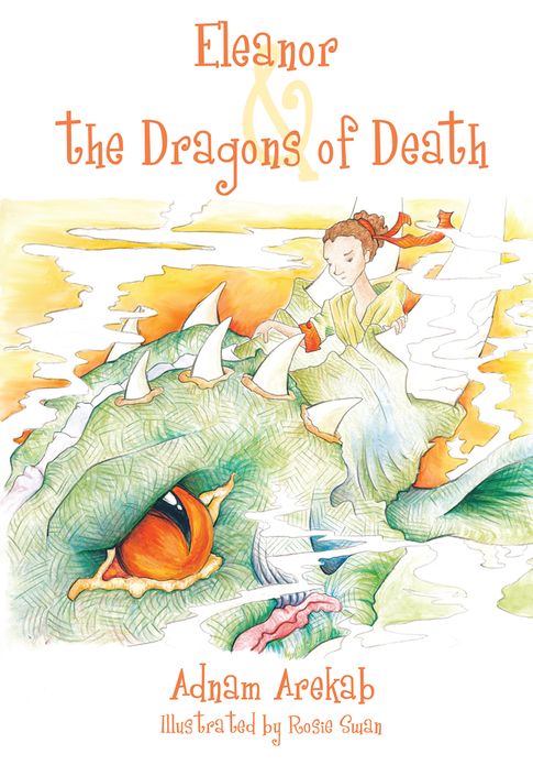 Eleanor & the Dragons of Death: The Legends of Eleanor Catherine Long Limbed, Green Eyed Dragon Slayer