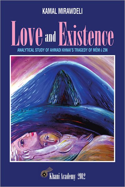 Love and Existence: Analytical Study of Ahmadi Khnai's Tragedy of Mem u Zin