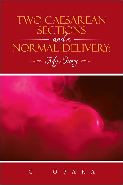 Two Caesarean Sections and a Normal Delivery:: My Story