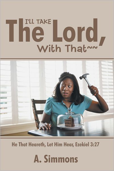 I'LL TAKE THE LORD, WITH THAT~~: He That Heareth, Let Him Hear, Ezekiel 3:27