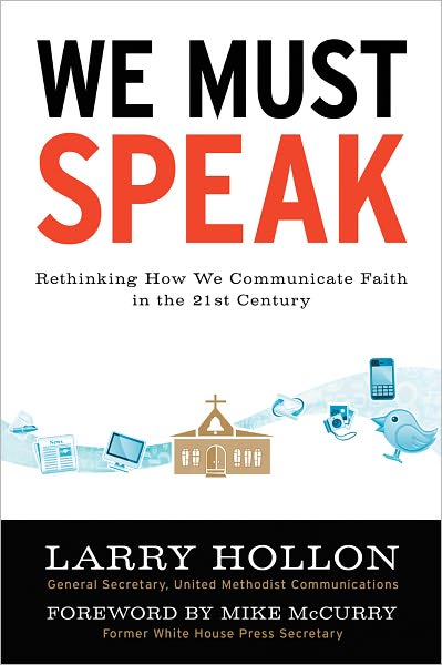 WE MUST SPEAK: RETHINKING HOW WE COMMUNICATE ABOUT FAITH IN THE 21ST CENTURY