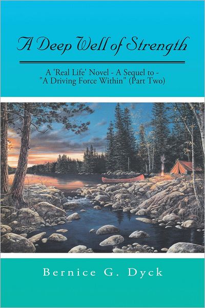 A Deep Well of Strength: A 'Real Life' Novel - A Sequel to - "A Driving Force Within" (Part Two)