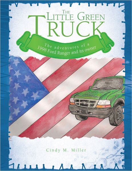 The Little Green Truck: The adventures of a 1998 Ford Ranger and its owner