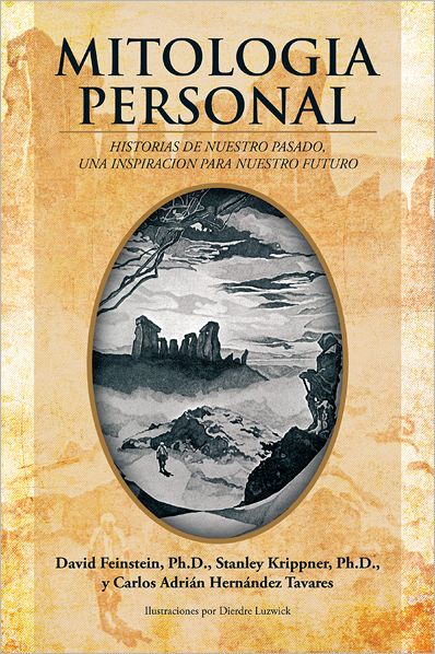 MITOLOGIA PERSONAL: HISTORIAS DE NUESTRO PASADO, UNA INSPIRACION PARA NUESTRO FUTURO