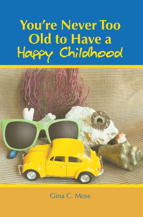 You're Never Too Old to Have a Happy Childhood