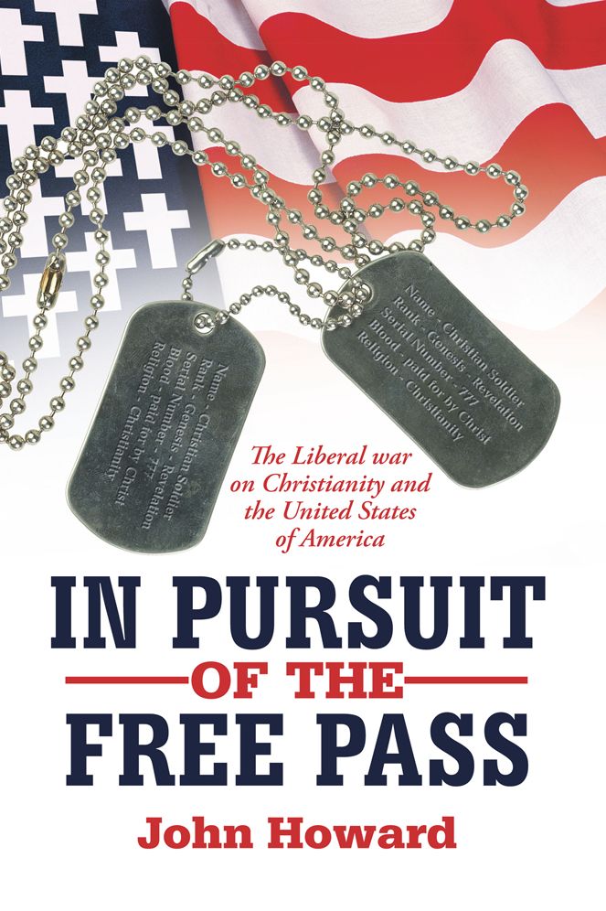 IN PURSUIT OF THE FREE PASS: The Liberal war on Christianity and the United States of America