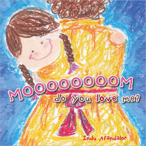 MOOOOOOOOM, do you love me?