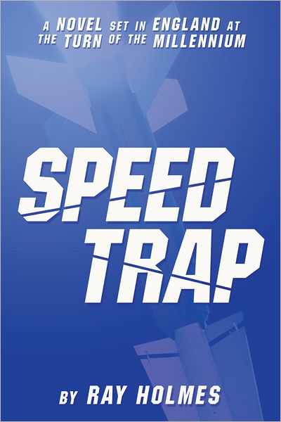 Speed Trap: A novel set in England at the turn of the millennium