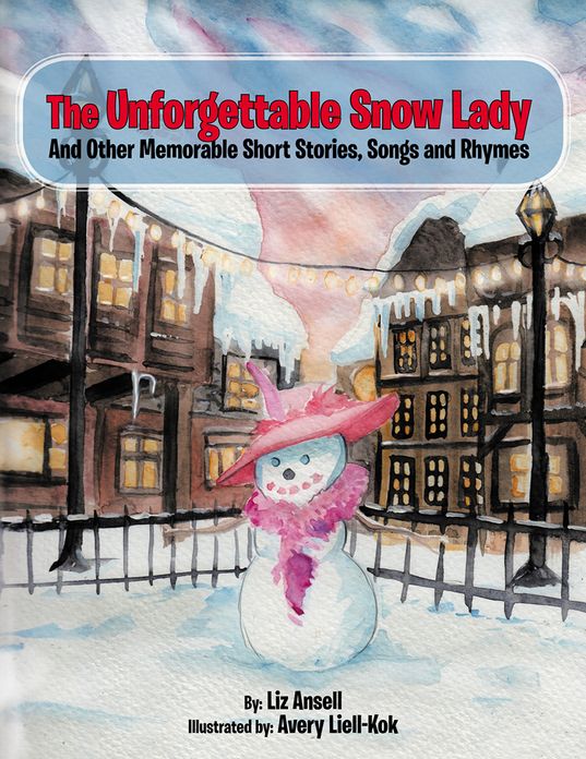 The Unforgettable Snow Lady: And Other Memorable Short Stories, Songs and Rhymes