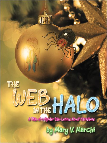 THE WEB IN THE HALO: A Tale of a Spider Who Learns About Christmas