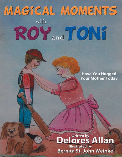 MAGICAL MOMENTS WITH ROY AND TONI: Have You Hugged Your Mother Today