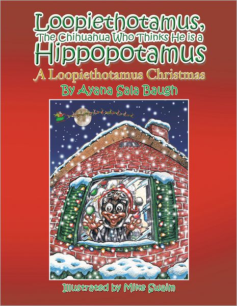 Loopiethotamus, The Chihuahua Who Thinks He is a Hippopotamus: A Loopiethotamus Christmas