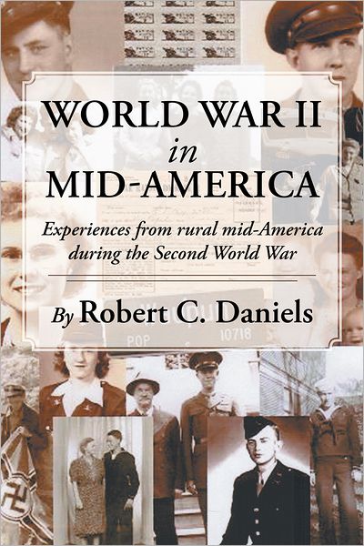 World War II in Mid-America: Experiences from rural mid-America during the Second World War