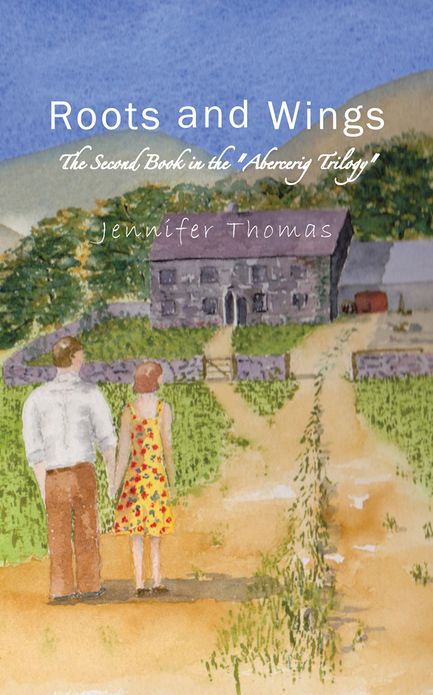 Roots and Wings: The Second Book in the "Abercerig Trilogy"