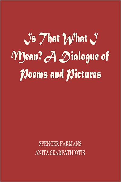 Is That What I Mean?: A Dialogue of Pictures and Poems