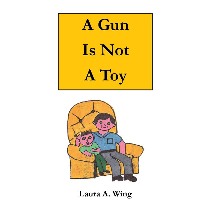 A Gun Is Not A Toy: Gun safety for children (PagePerfect NOOK Book)