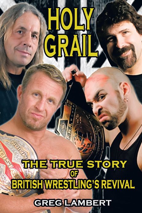 Holy Grail: The True Story of British Wrestling's Revival