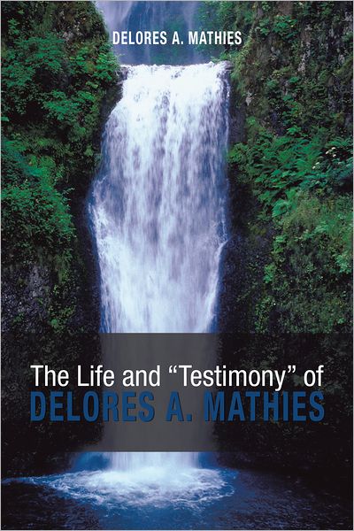 The Life and "Testimony" of Delores A. Mathies