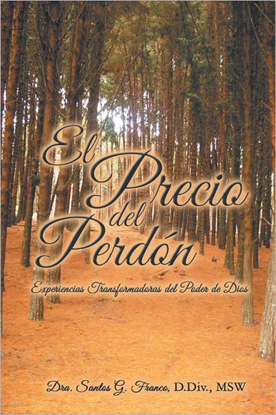 El Precio del Perdón: Experiencias Transformadoras del Poder de Dios