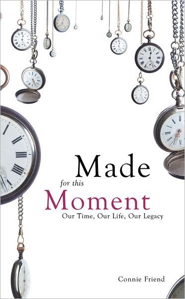Made For This Moment: Our Time, Our Life, Our Legacy