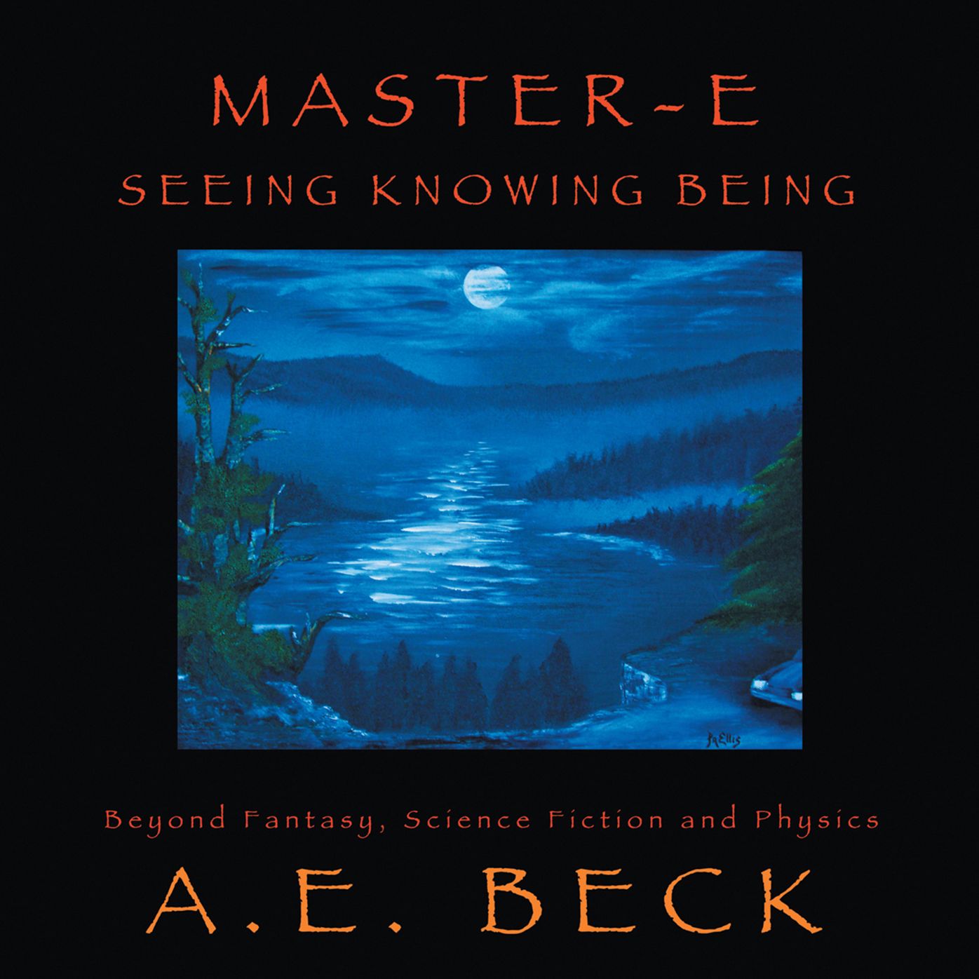 Master-E: Seeing, Knowing and Being: Beyond Fantasy, Science Fiction and Physics (PagePerfect NOOK Book)
