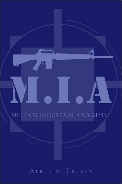 M.I.A: MILITARY INDUSTRIAL APOCALYPSE