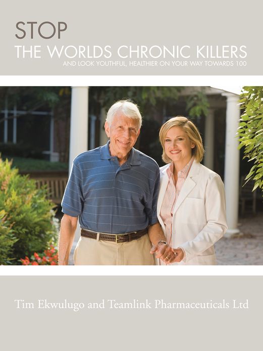STOP THE WORLDS CHRONIC KILLERS: AND LOOK YOUTHFUL, HEALTHIER ON YOUR WAY TOWARDS 100