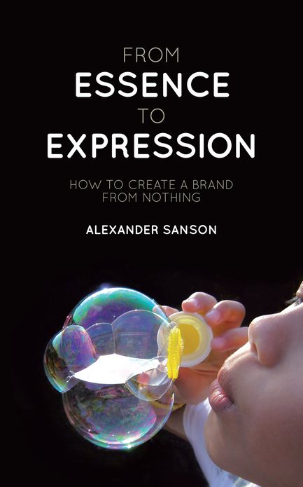 FROM ESSENCE TO EXPRESSION: HOW TO CREATE A BRAND FROM NOTHING