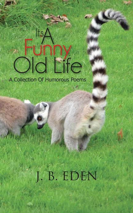 Its A Funny Old Life: A Collection Of Humorous Poems