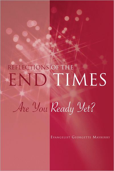 Reflections of the END TIMES: Are You Ready Yet?