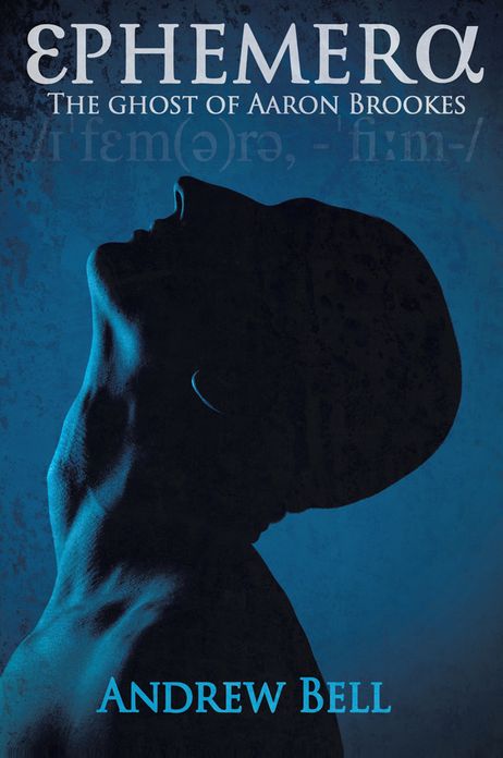 EPHEMERA: BOOK ONE: THE GHOST OF AARON BROOKES
