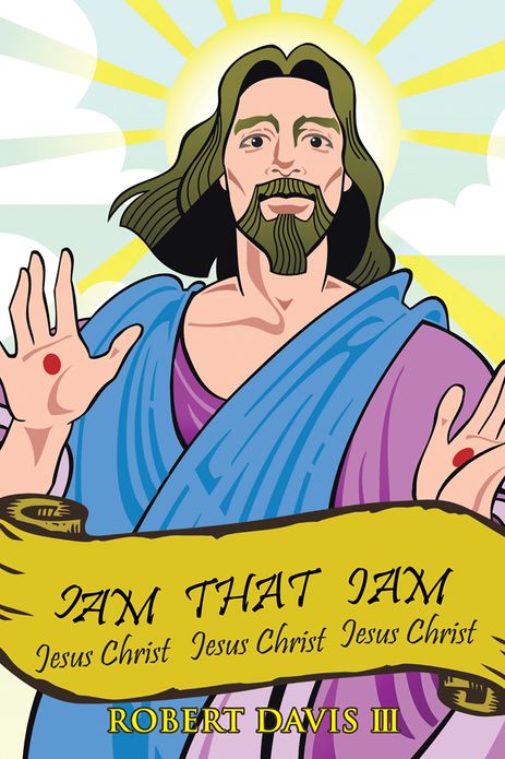Iam That Iam: JESUS CHRIST JESUS CHRIST JESUS CHRIST JESUS CHRIST (PagePerfect NOOK Book)