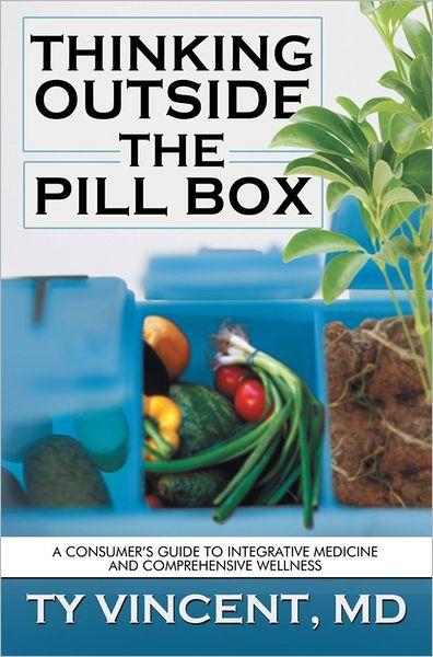 THINKING Outside the Pill Box: A consumer's guide to integrative medicine and comprehensive wellness
