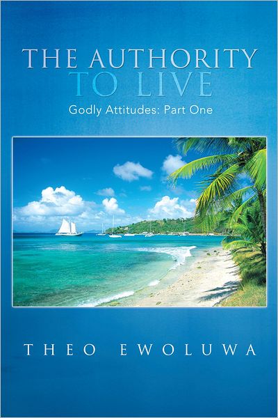The Authority To Live: Godly Attitudes