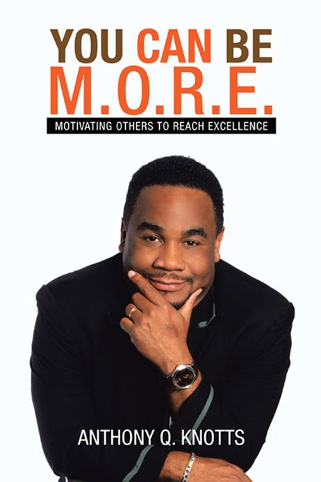 YOU CAN BE M.O.R.E.: MOTIVATING OTHERS TO REACH EXCELLENCE