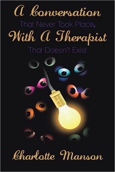 A Conversation That Never Took Place, With A Therapist That Doesn't Exist