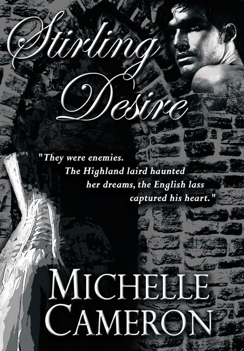 Stirling Desire: "They were enemies. The Highland laird haunted her dreams, the English lass captured his heart."