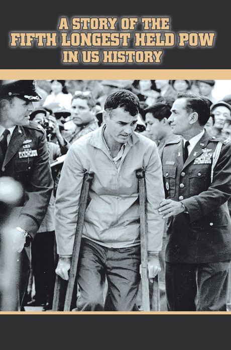 A Story of the Fifth Longest Held POW in US History: New Edition of Previously Published Book