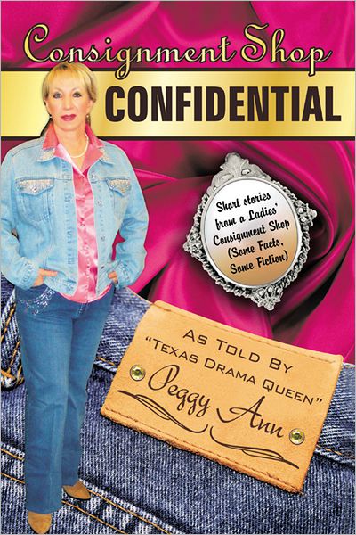 Consignment Shop Confidential: Short Stories from a Ladies Consignment shop