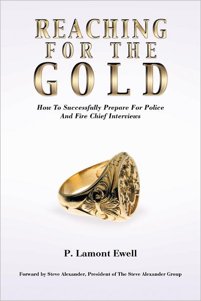 Reaching For The Gold: How To Successfully Prepare For Police And Fire Chief Interviews