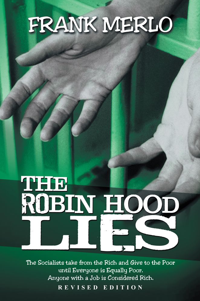 THE ROBIN HOOD LIES: The Socialists take from the Rich and Give to the Poor until Everyone is Equally Poor. Anyone with a Job is Considered Rich.