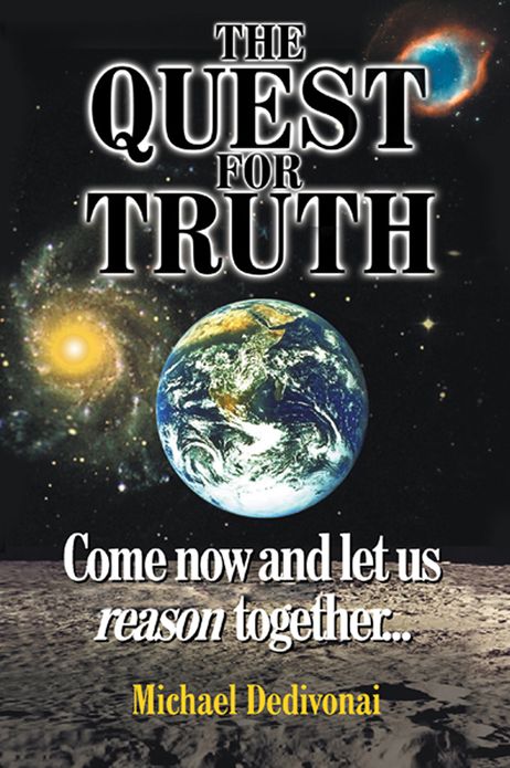 The Quest For Truth: Come now and let us reason together