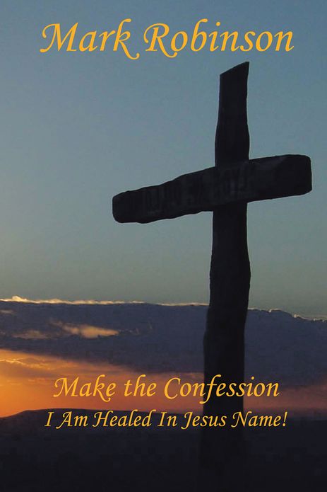 Make the Confession: I Am Healed In Jesus Name!